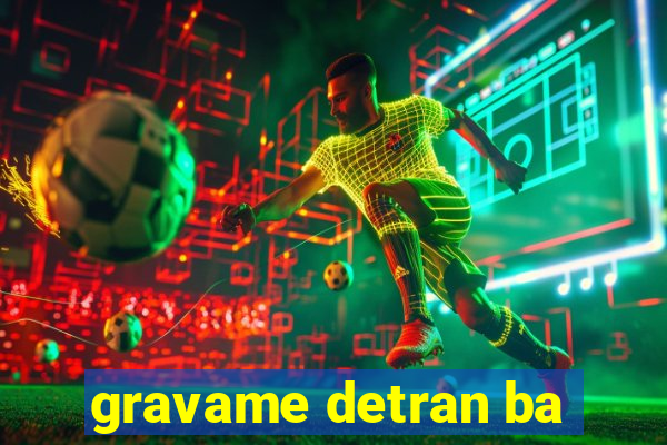 gravame detran ba